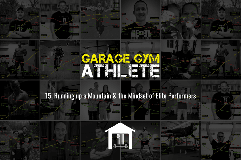 garage gym, garage gym athlete, end of three fitness, fitness, mindset, running, running up a mountain, elite athletes, mindset for performance