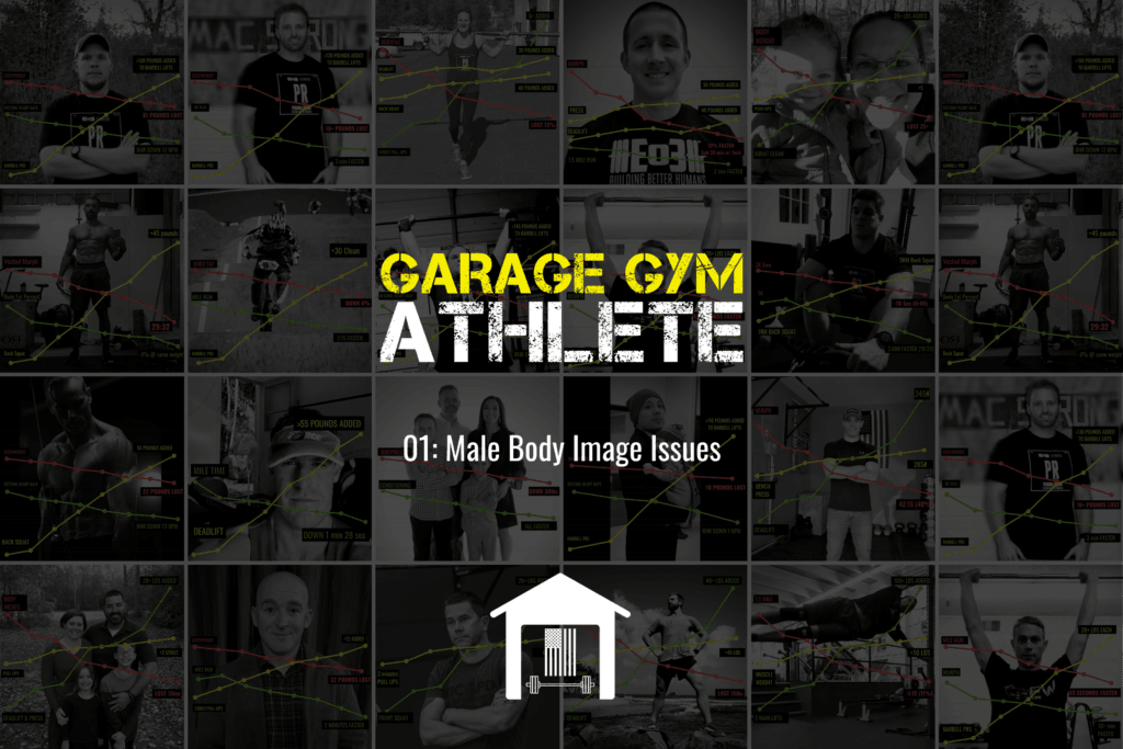 garage gym, garage gym athlete, end of three fitness, end of three, male body, male body image, male body image issues, ask me anything