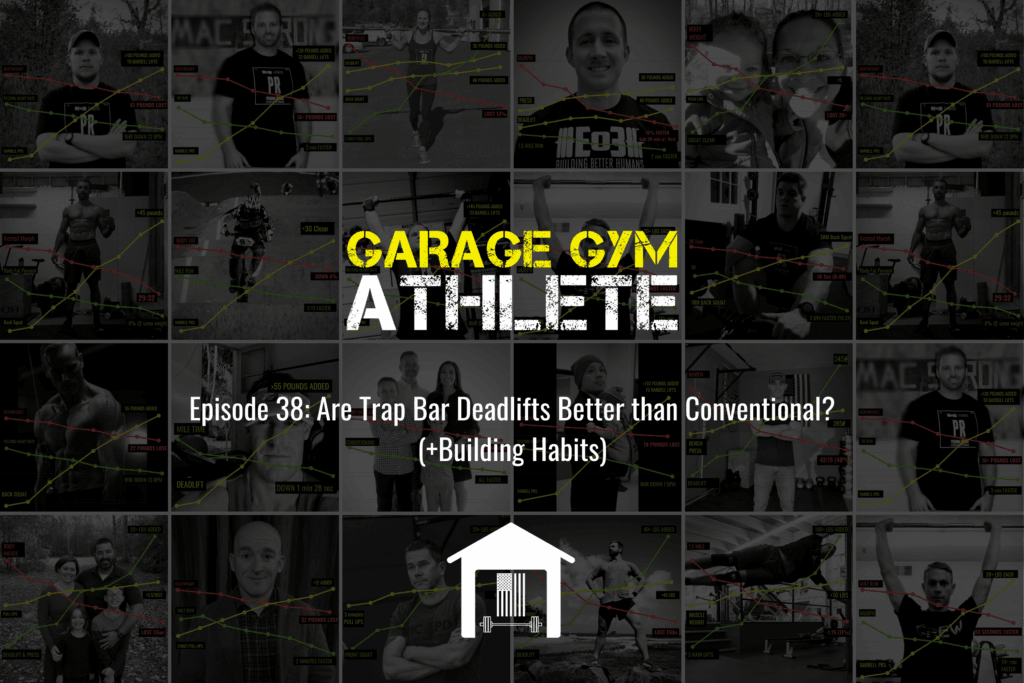 garage, garage gym, garage gym athlete, end of three, end of three fitness, trap bar deadlifts vs. conventional deadlifts, atomic habits, fit week, eo3 5k