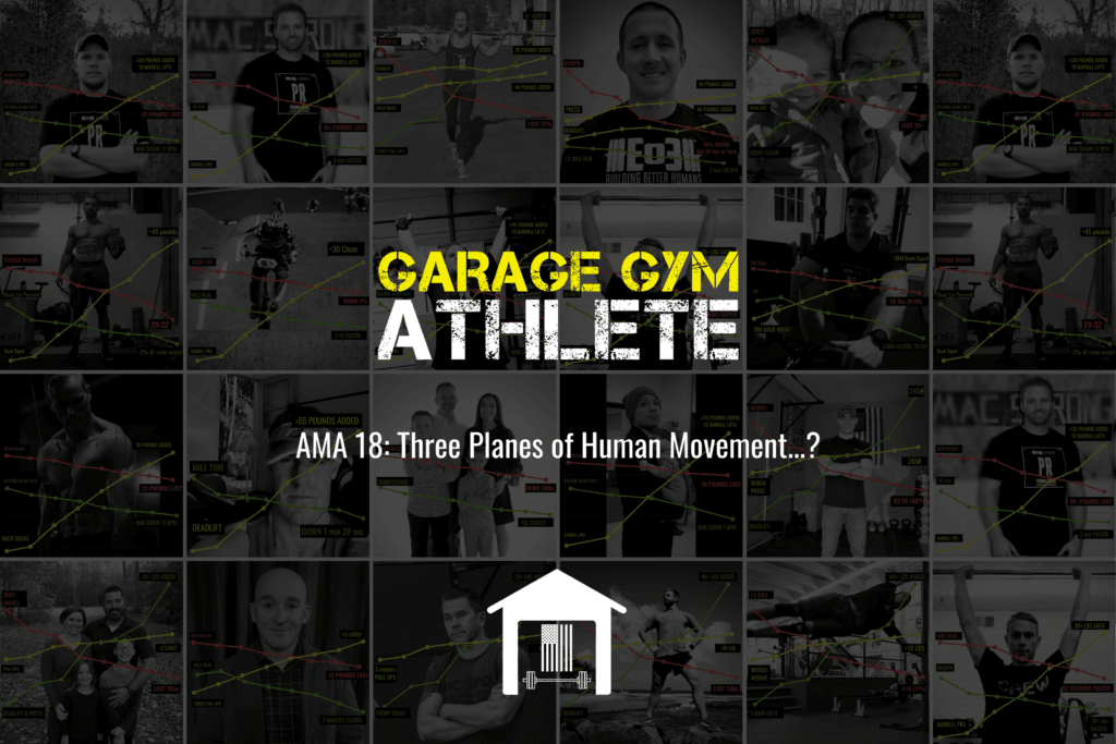 garage, garage gym, garage gym athlete, ask me anything, end of three, end of three fitness, three planes of human movement