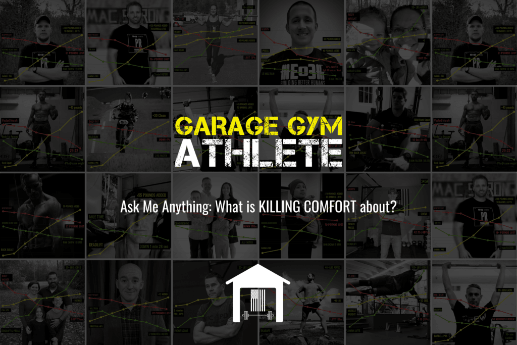 garage, garage gym, garage gym athlete, end of three, end of three fitness, killing comfort, what is killing comfort about?