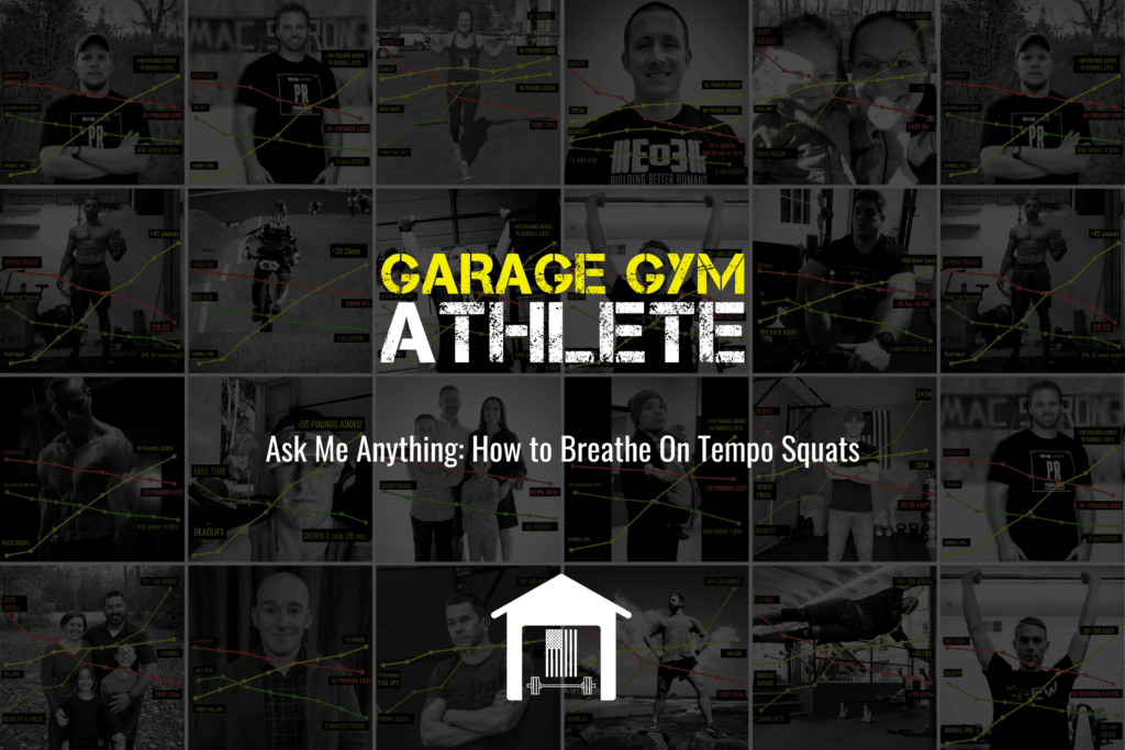 garage gym, garage gym athlete, end of three fitness, fitness, ask me anything, how to breathe on tempo squats