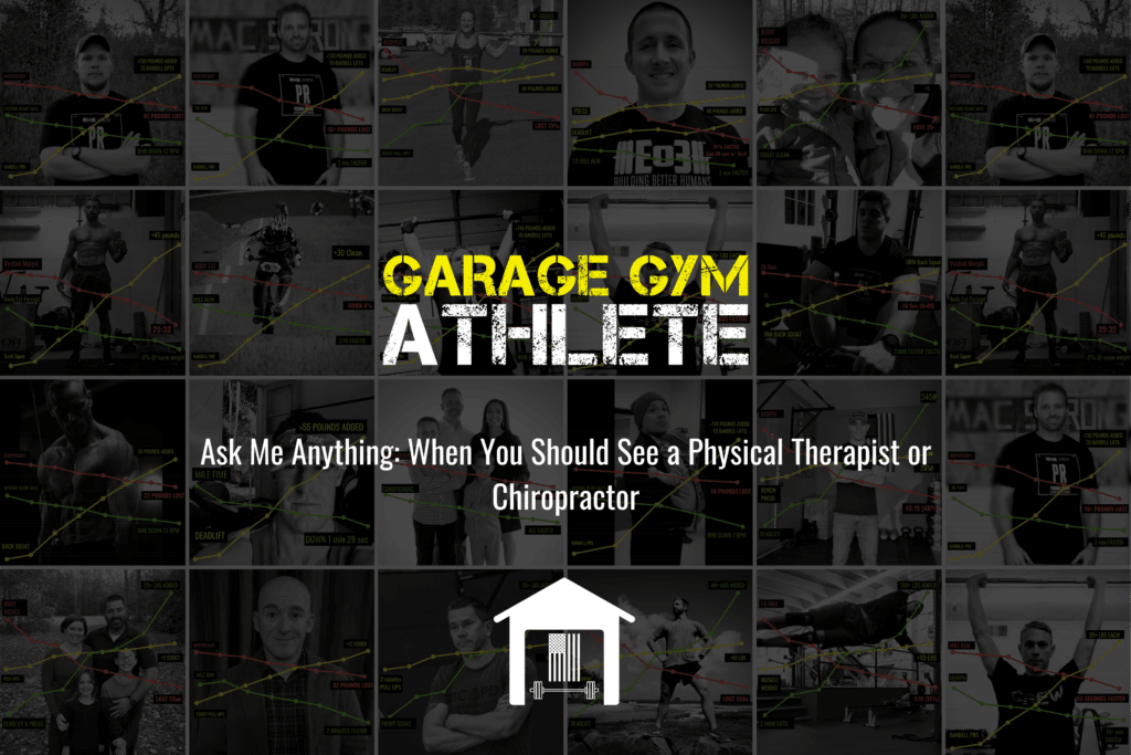 garage gym, garage gym athlete, end of three fitness, fitness, ask me anything, when you should see a physical therapist or chiropractor 