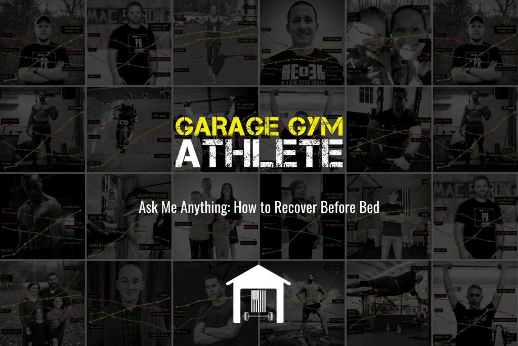 garage gym, garage gym athlete, end of three fitness, fitness, ask me anything, how to recover before bed
