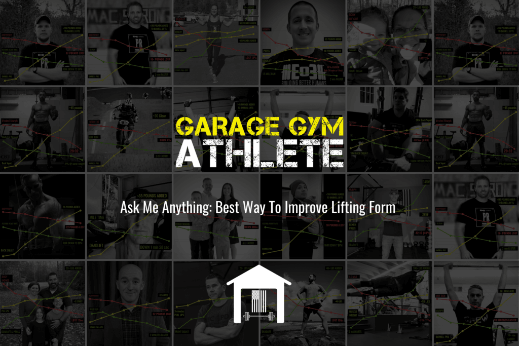 garage gym, garage gym athlete, end of three fitness, fitness, best way to improve lifting form, ask me anything, Ama