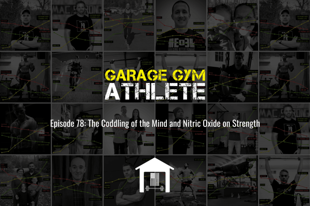 garage gym, garage gym athlete, end of three fitness, fitness, the coddling of the American mind, nitrate oxide on strength, condition me to the grave, meet yourself Saturday
