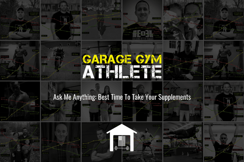 garage gym, garage gym athlete, end of three fitness, fitness, ask me anything, best time to take your supplements