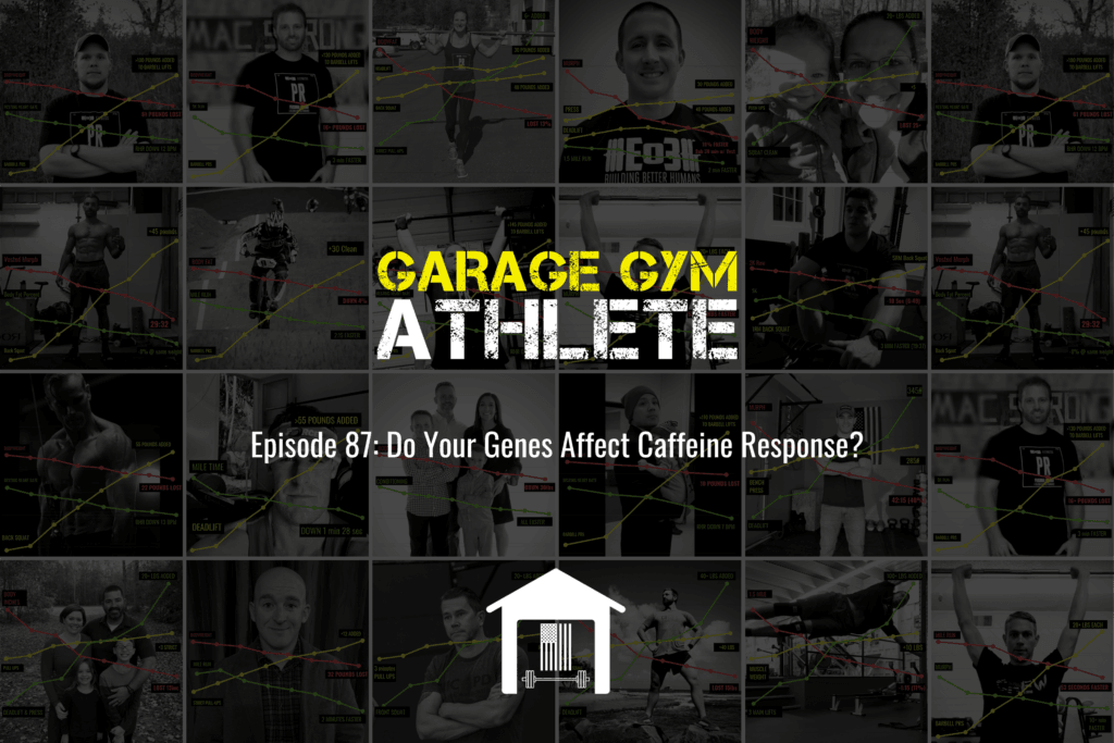 garage gym, garage gym athlete, end of three fitness, fitness, do your genes affect caffeine response, meet yourself Saturday, thousand, the obstacle is the way