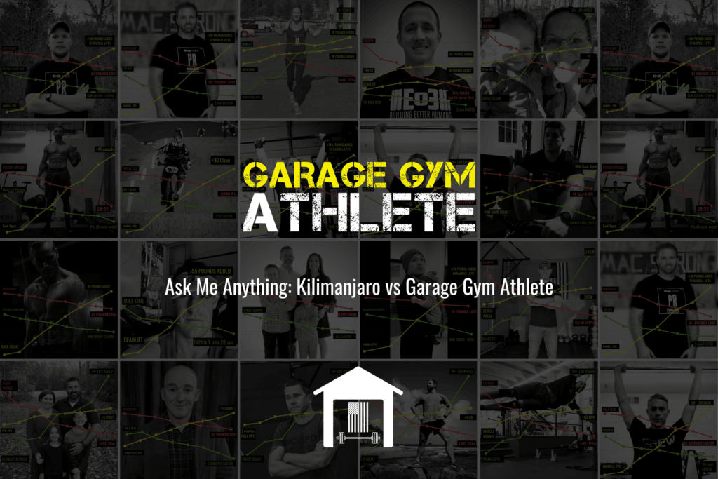 garage gym, garage gym athlete, end of three fitness, fitness, ask me anything, Kilimanjaro vs Garage Gym Athlete