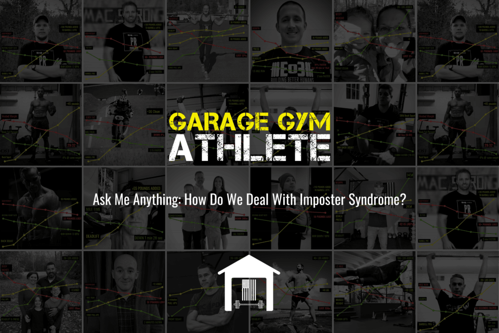 garage gym, garage gym athlete, end of three fitness, fitness, ask me anything, How Do We Deal With Imposter Syndrome?