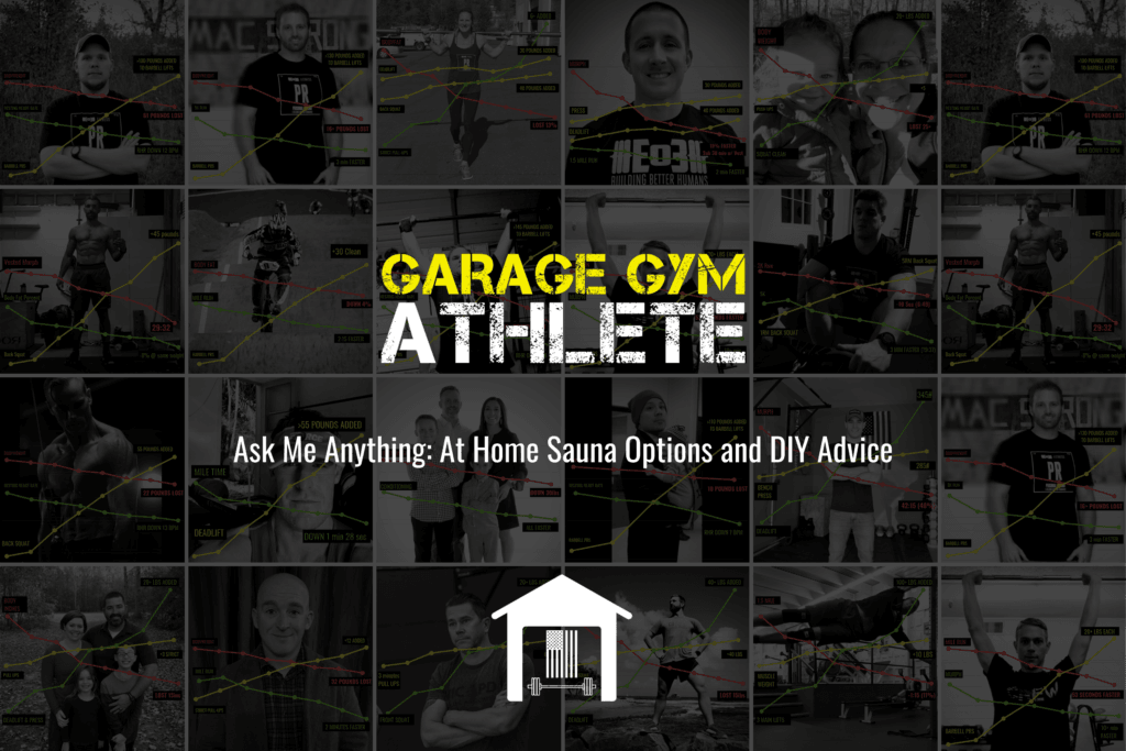 garage gym, garage gym athlete, end of three fitness, fitness, ask me anything, At Home Sauna Options and DIY Advice